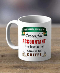 Coffee Cups & Mugs Behind Every Successful Accountant Print Mug