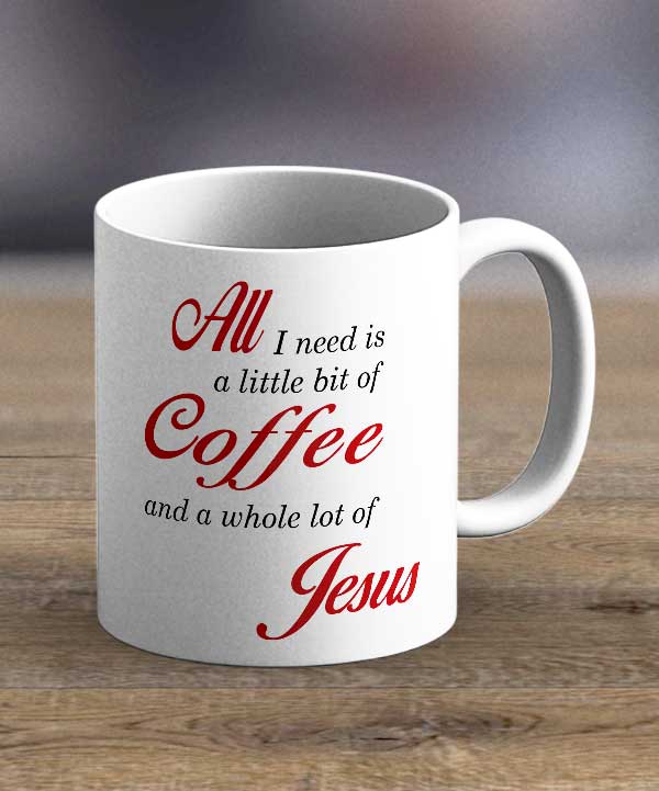Coffee Mugs & Tea Cups - All I Need Is Jesus Print Mug