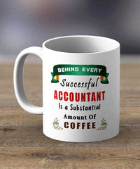 Coffee Cups & Mugs Behind Every Successful Accountant Print Mug