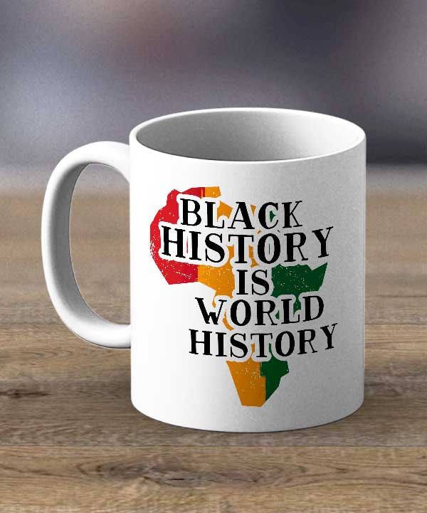 Coffee Cups & Mugs - Black history is world history Print Mug