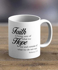 Coffee Mugs & Tea Cups - Faith Is Being Sure Print Mug