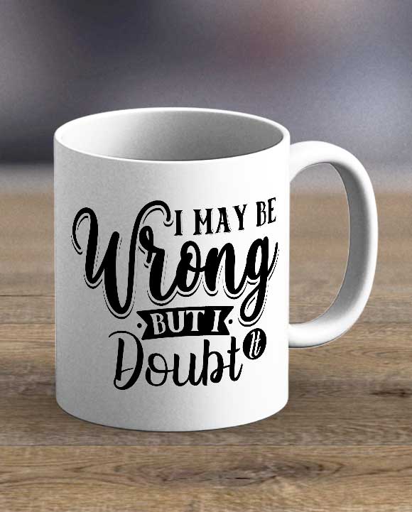 I May Be Wrong Print Mug