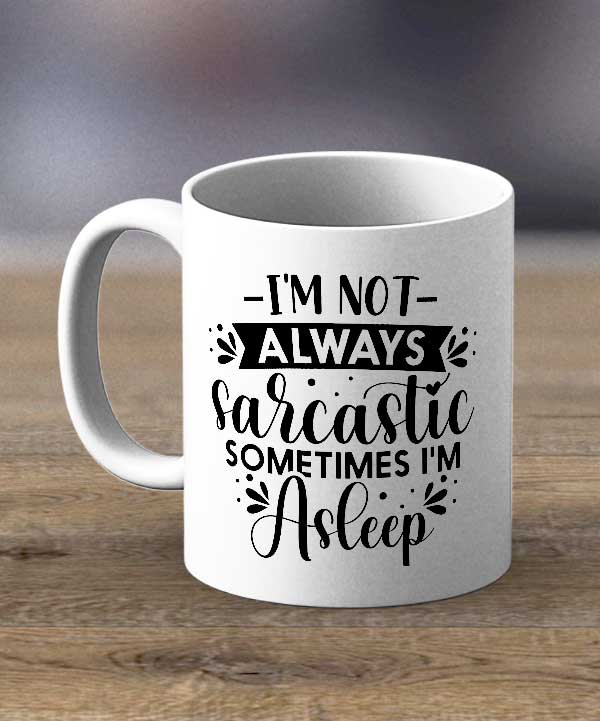 I Am Not Always Sarcastic Print Mug