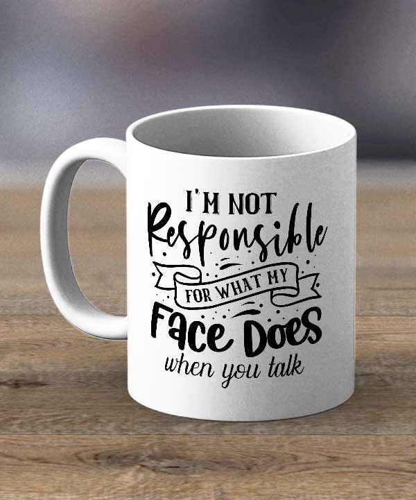 I Am Not Responsible Print Mug