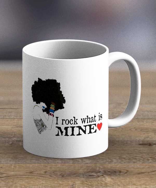 Coffee Cups & Mugs - I Rock What Is Mine Print Mug