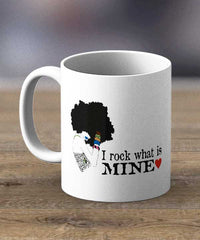 Coffee Cups & Mugs - I Rock What Is Mine Print Mug