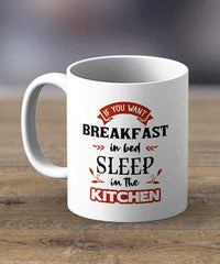 Coffee Cups & Mugs - If You Want Breakfast In Bed Print Mug