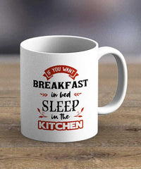 Coffee Cups & Mugs - If You Want Breakfast In Bed Print Mug