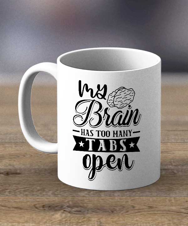 My Brain Has Too Many Tabs Open Print Mug