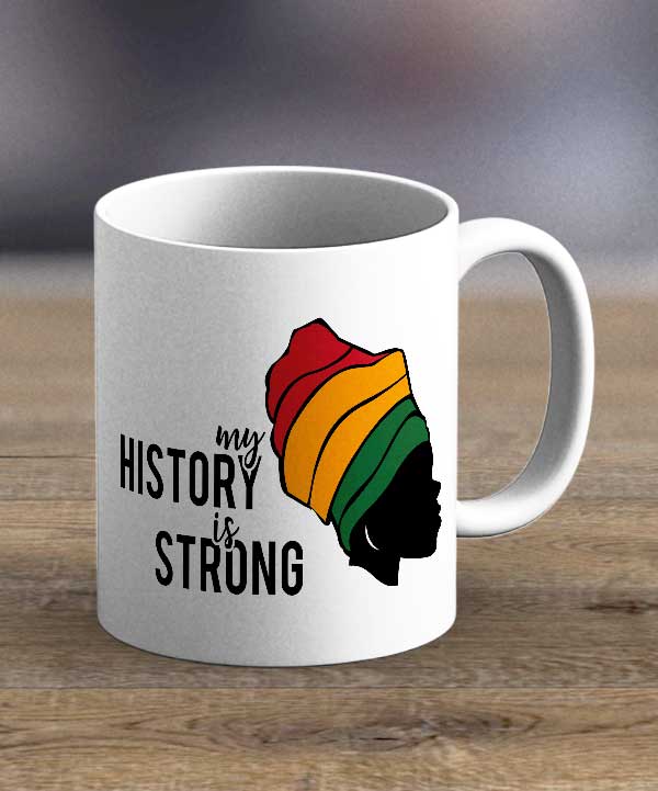 Coffee Cups & Mugs - My History Is Strong Print Mug